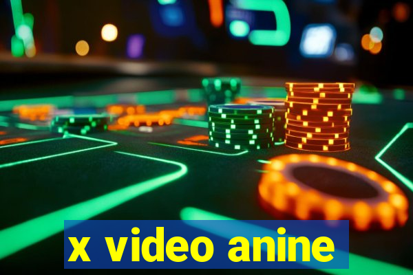 x video anine